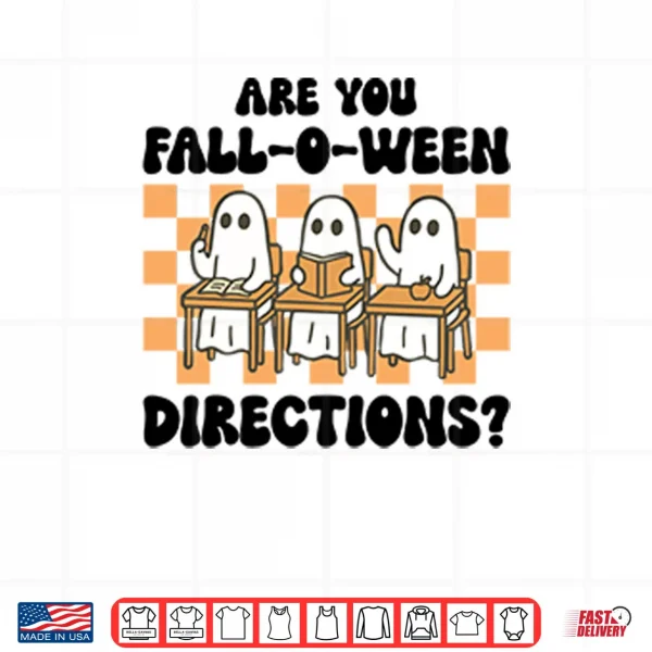 Design Are You Fall O Ween Directions Ghost Teacher Shirt