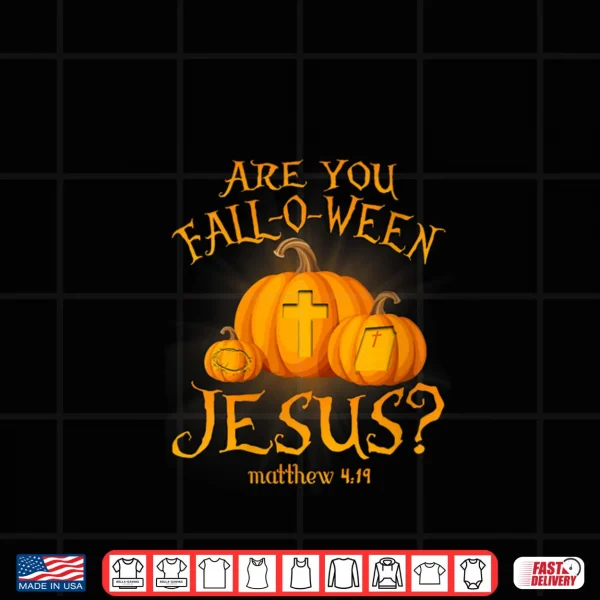 Design Are You Fall O Ween Jesus Christians Halloween Pumpkins Shirt