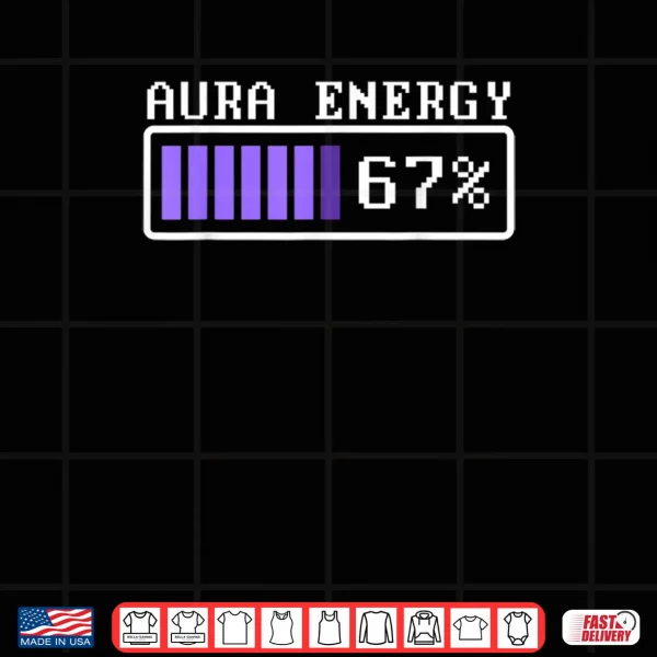 Design Aura Energy at 67 Six Seven Genz Meme Slang Shirt