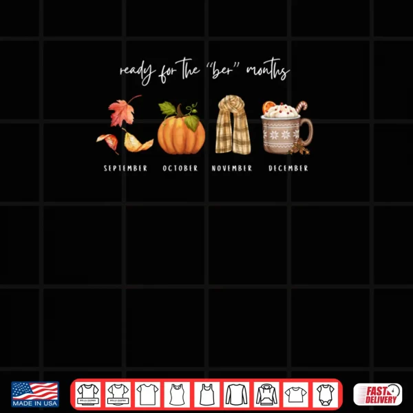 Design Autumn Season Fall Cozy Ready for The Ber Months Shirt