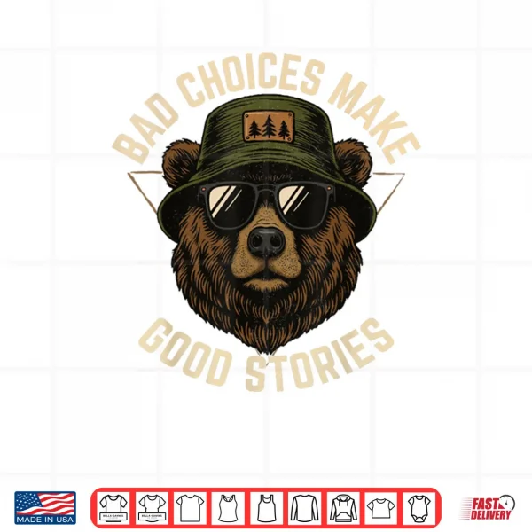 Design Bad Choices Make Good Stories Funny Graphic Vintage Bear Shirt