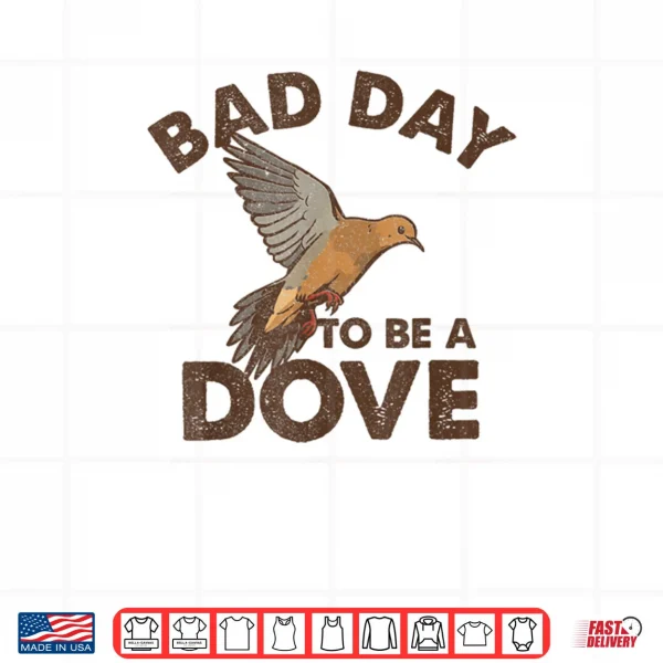 Design Bad Day to Be a Dove Bird Camo Hunting Season Funny Wildlife Shirt