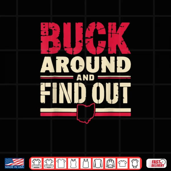 Design Buck Around and Find Out Map Home Buckeye Quote State Shirt