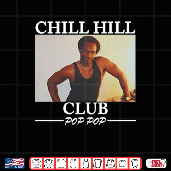 Design Chill Hill Club Pop Pop Shirt