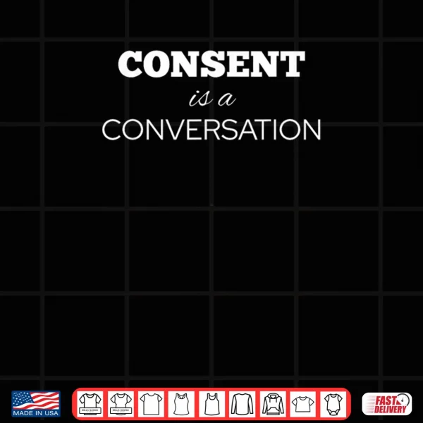 Consent is a Conversation Shirt 3 Design Consent is a Conversation Shirt