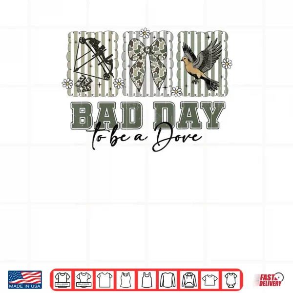 Coquette Bow Bad Day to Be A Dove Hunting Season Girl Wife Shirt 3 Design Coquette Bow Bad Day to Be A Dove Hunting Season Girl Wife Shirt