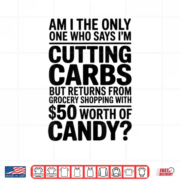 Design Cutting Carbs But Bought Candy Funny Diet Shirt