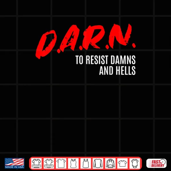 DARN to Resist Damns and Hells Shirt 3 Design DARN to Resist Damns and Hells Shirt