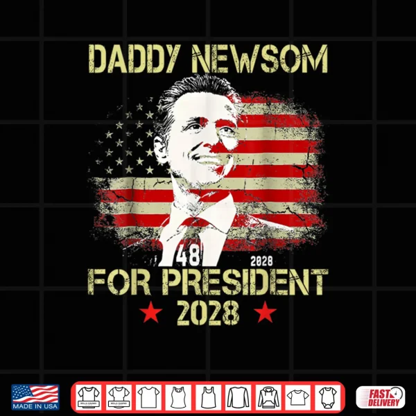 Design Daddy Newsom For President 2028 Election Shirt