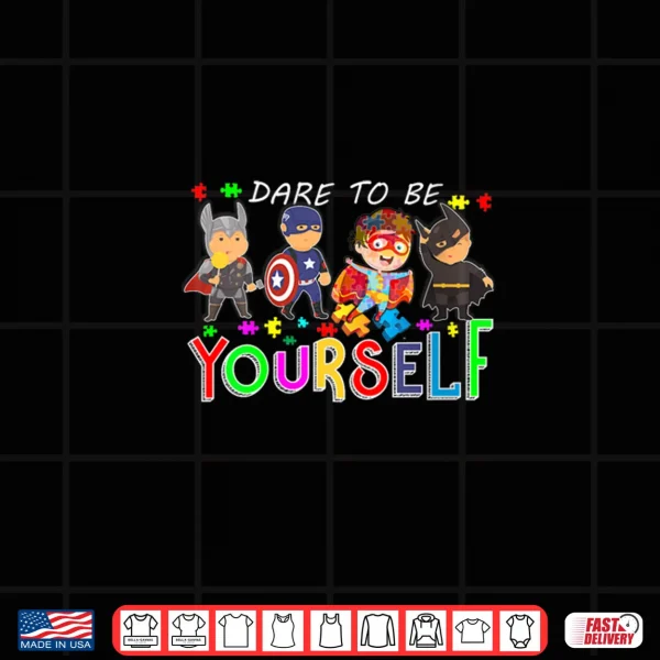 Design Dare to Be Yourself Autism Awareness Superheroes Shirt