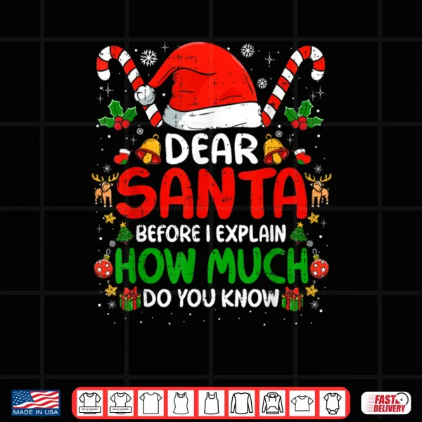Dear Santa I Can Explain Christmas Shirt 3 Design Dear Santa I Can Explain Christmas Shirt
