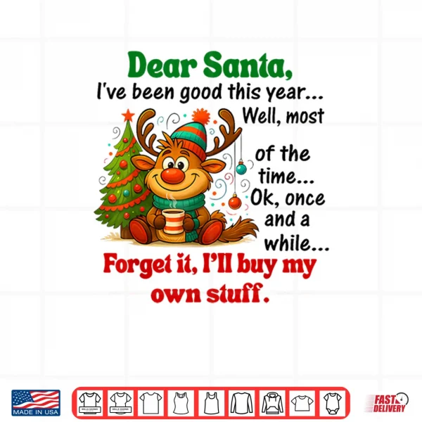 Design Dear Santa Ive Been Good This Year Shirt