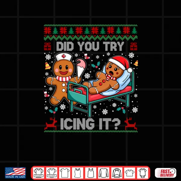 Design Did You Try Icing It Christmas Gingerbread Shirt