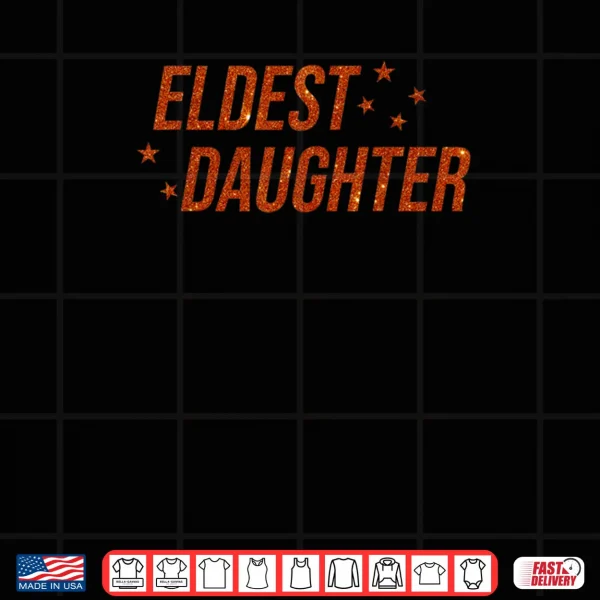 Design Eldest Daughter Trendy Life of A Daughter Shirt