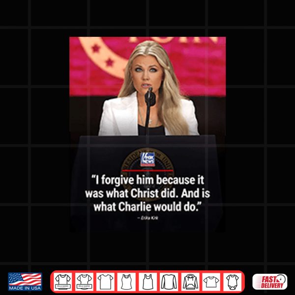 Design Erika Kirk I Forgive Him Shirt