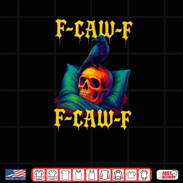 F CAW F Funny Halloween Skull & Crow Shirt 3 Design F CAW F Funny Halloween Skull Crow Shirt