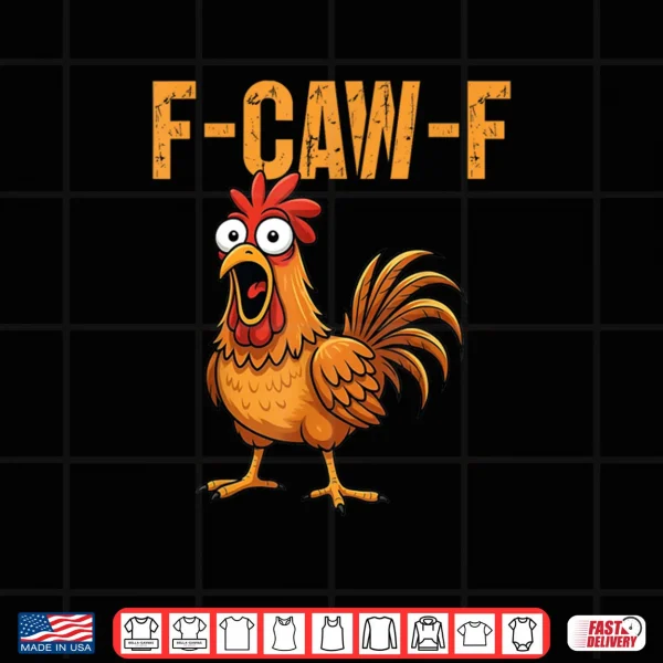 F Caw F Funny Chicken Humor F Caw F Quote Rooster Meme Shirt 3 Design F Caw F Funny Chicken Humor F Caw F Quote Rooster Meme Shirt