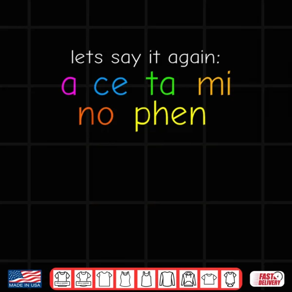 Design Fun Colorful Acetaminophen Pronounce Shirt