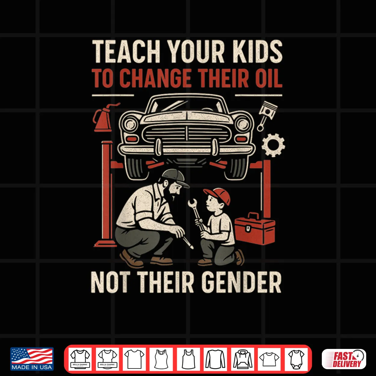 Funny Teach Your Kids to Change Their Oil Not Their Gender Shirt Funny Teach Your Kids to Change Their Oil Not Their Gender Shirt