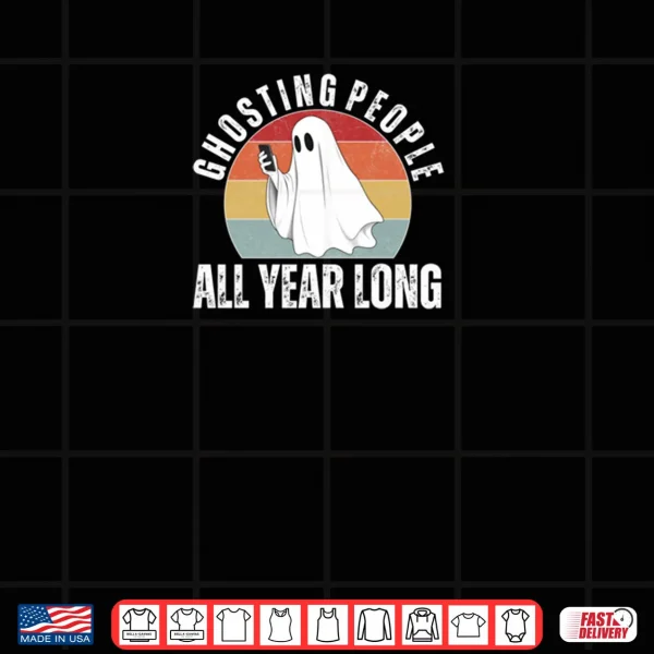 Design Ghosting People All Year Long Halloween Ghost Costume Shirt