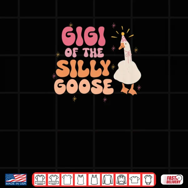 Gigi of The Silly Goose 1st Birthday Girl Family Matching Shirt 3 Design Gigi of The Silly Goose 1st Birthday Girl Family Matching Shirt