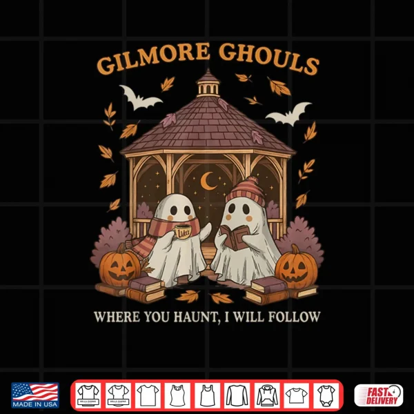 Design Gilmore Ghouls Where You Haunt I Will Follow Shirt