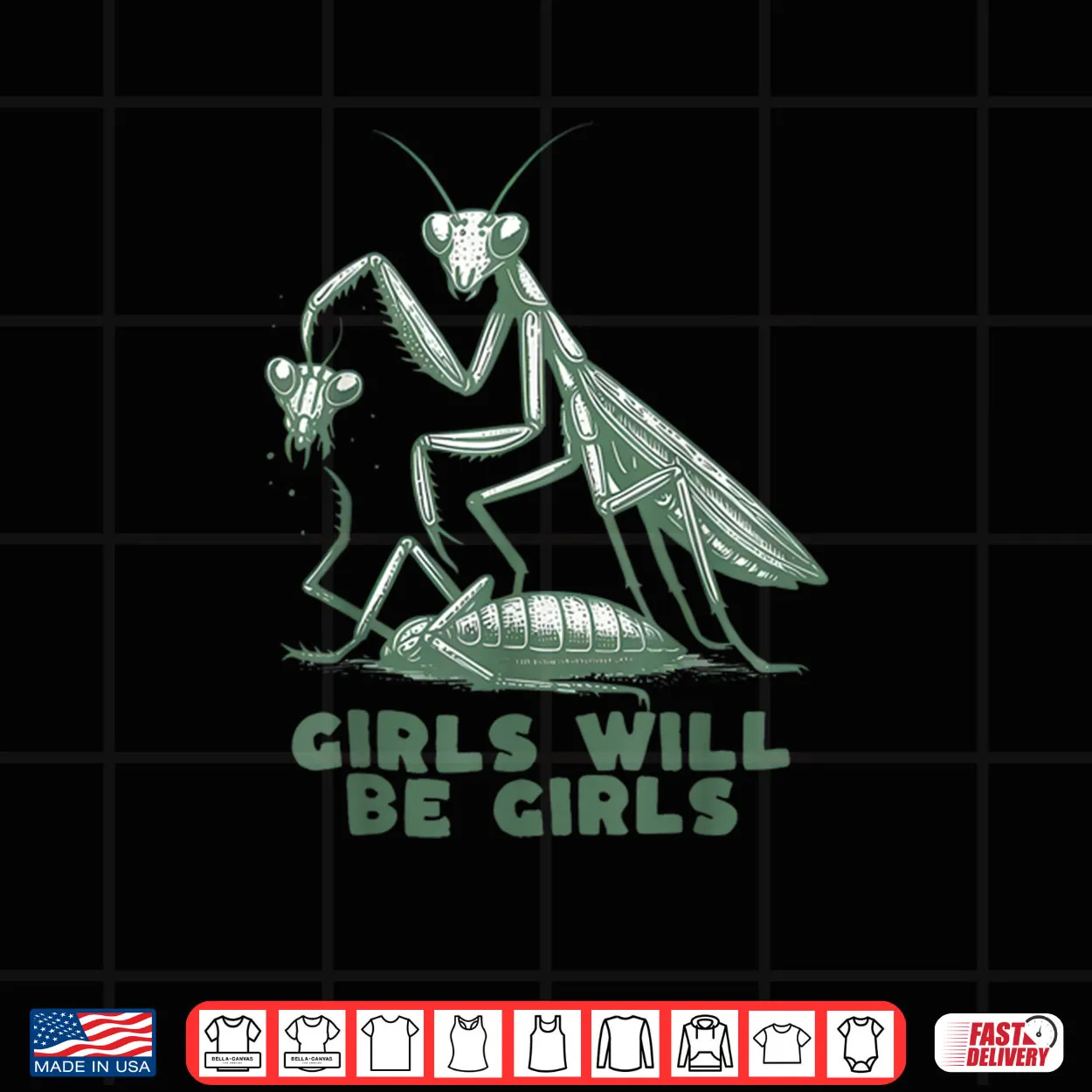 Girl Will Be Girls Mantis Shirt Girl Will Be Girls Mantis Shirt