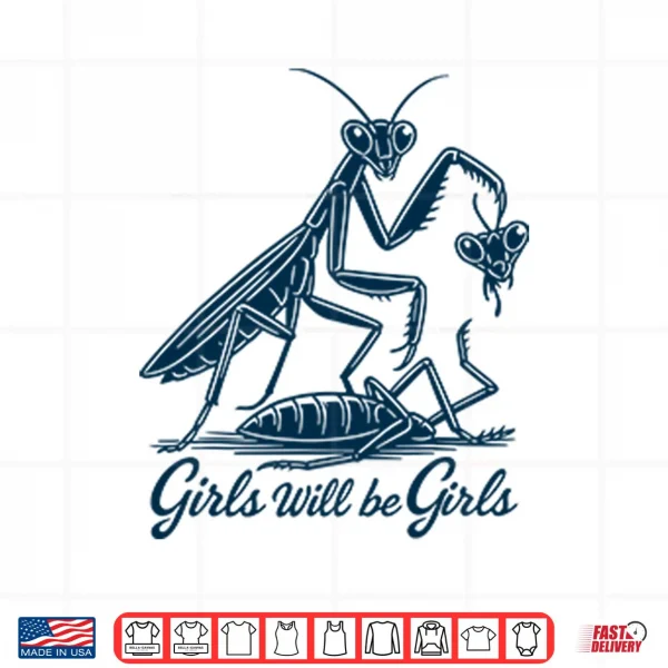 Design Girls Will Be Girls Shirt