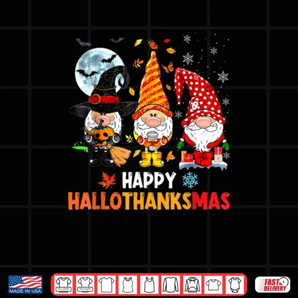 Gnome Hallothanksmas Halloween Thanksgiving Christmas Shirt 3 Design Gnome Hallothanksmas Halloween Thanksgiving Christmas Shirt