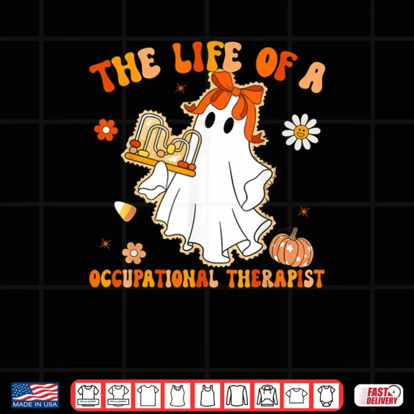 Design Groovy Life of A OT Occupational Therapist Ghost Halloween Shirt