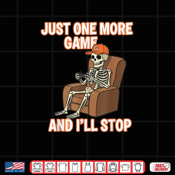 Halloween Game Playing Skeleton Guy Just One More Game Shirt 3 Design Halloween Game Playing Skeleton Guy Just One More Game Shirt