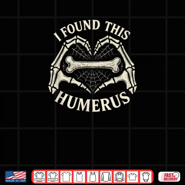 Design Halloween I Found This Humerus Skeleton Hands Heart Costume Shirt