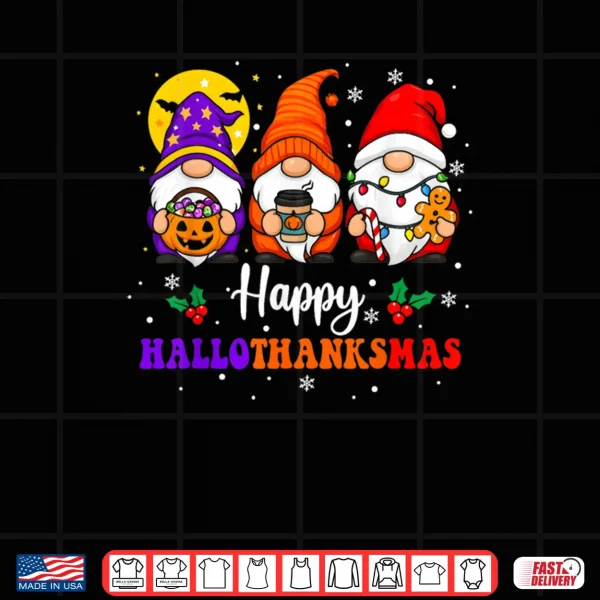 Happy Hallothanksmas Gnomes Lover Halloween Merry Christmas Shirt 3 Design Happy Hallothanksmas Gnomes Lover Halloween Merry Christmas Shirt