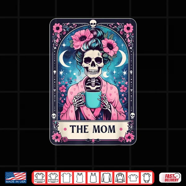 Design Happy Mothers Day The Mom Tarot Card Skeleton Mama Coffee Shirt