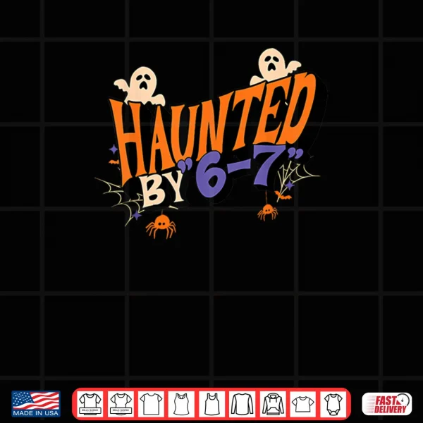 Design Haunted by 6 7 Shirt
