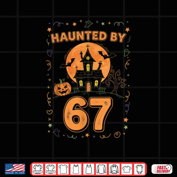 Design Haunted by 67 Funny Halloween Shirt