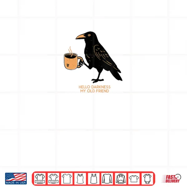 Design Hello Darkness My Old Friend Crow Coffee Halloween Shirt