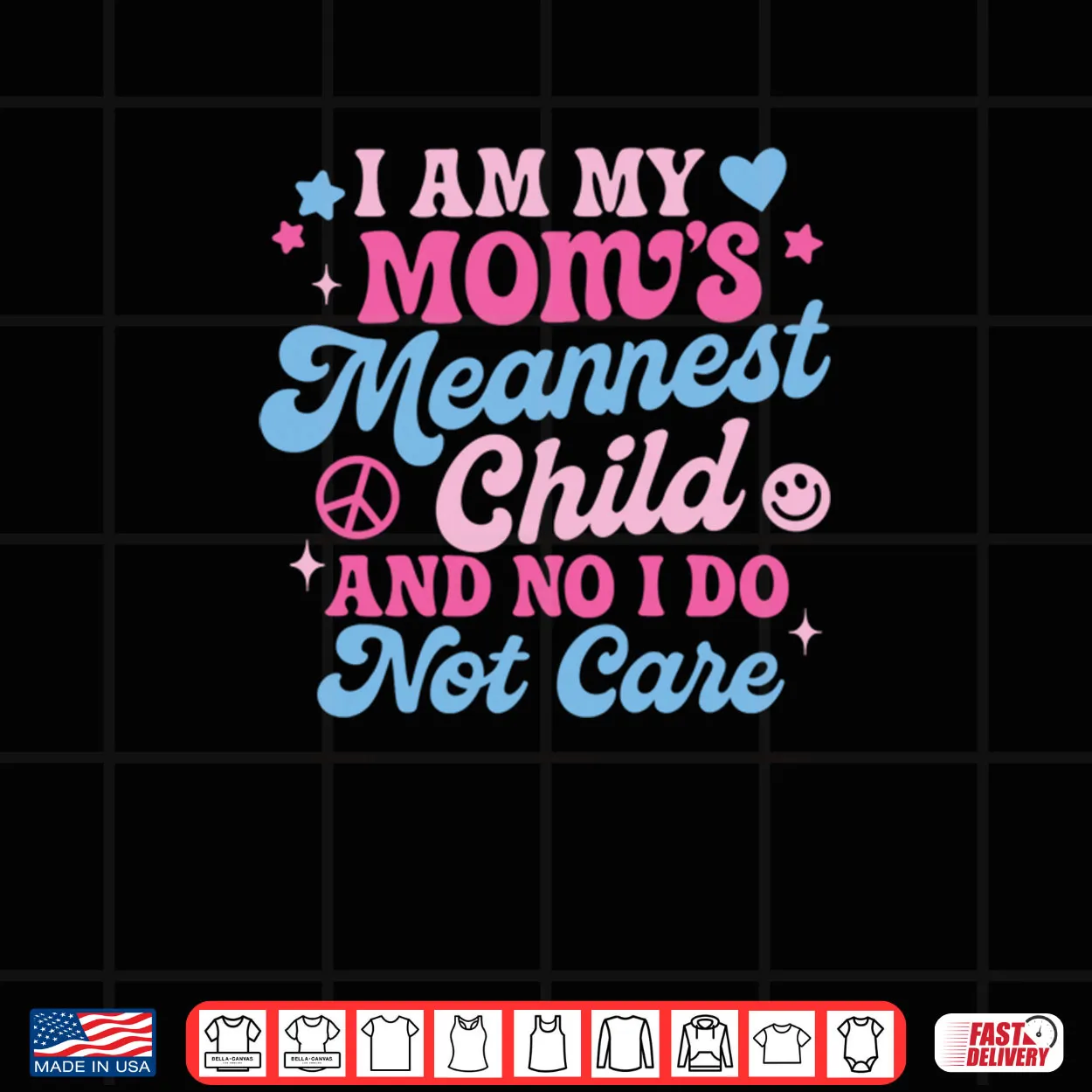 I Am My Mom’s Meanest Child And No I Don’t Care Shirt I Am My Mom’s Meanest Child And No I Don’t Care Shirt
