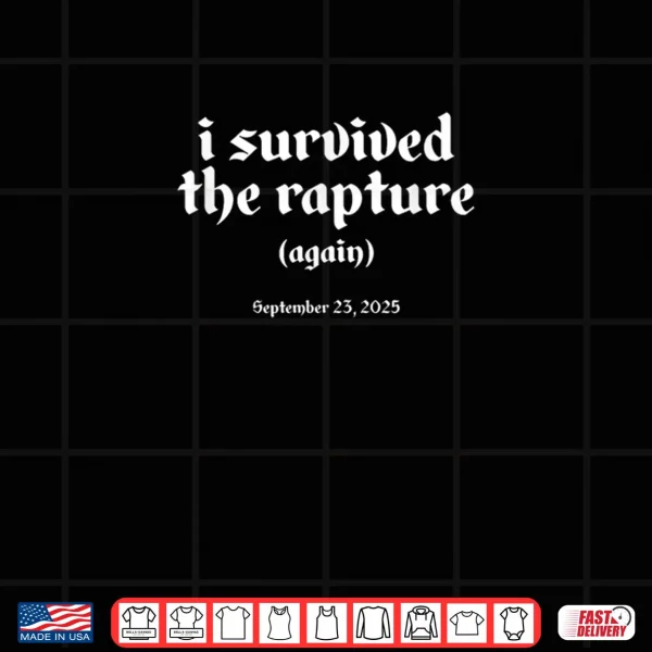 Design I Survived The Rapture Again September 23 2025 Funny Shirt