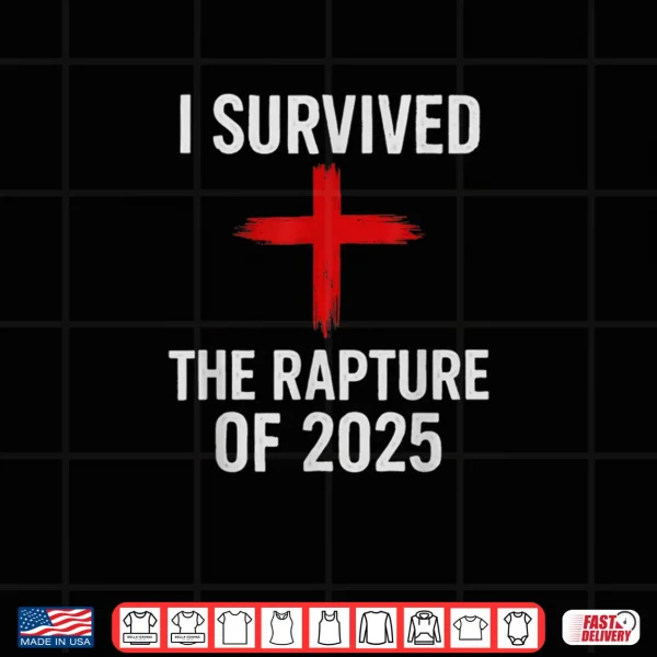Design I Survived The Rapture of 2025 Shirt