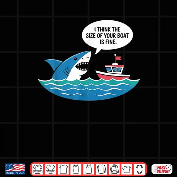 Design I Think The Size of Your Boat is Just Fine Shark Shirt