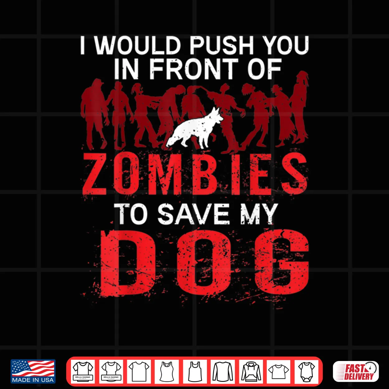 I Would Push You In Front Of Zombies To Save My Dog Shirt I Would Push You In Front Of Zombies To Save My Dog Shirt
