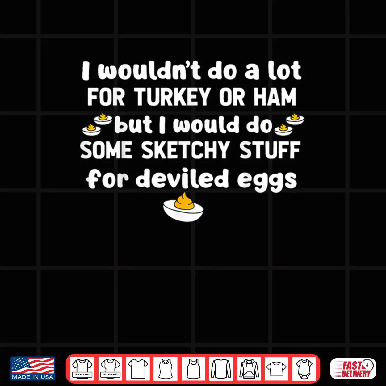 I Wouldn’t Do A Lot for Turkey Or Ham But I Would Do Sketchy Shirt I Wouldn’t Do A Lot for Turkey Or Ham But I Would Do Sketchy Shirt