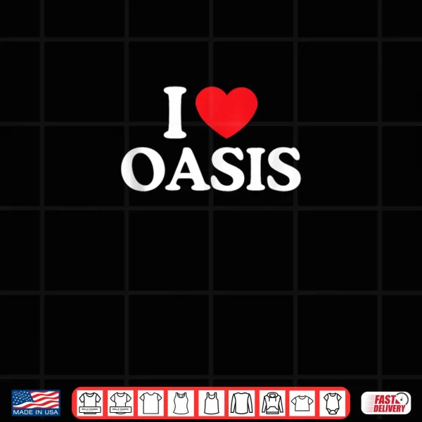 Design I love Oasis Vacation California Shirt