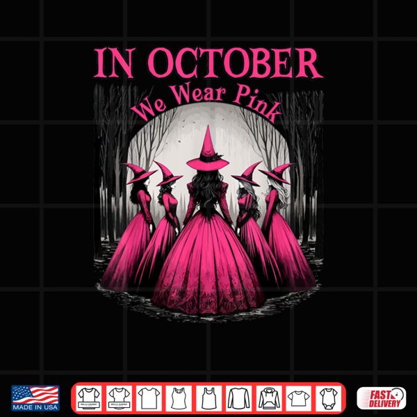 Design In October We Wear Pink Witch Breast Cancer Awareness Shirt