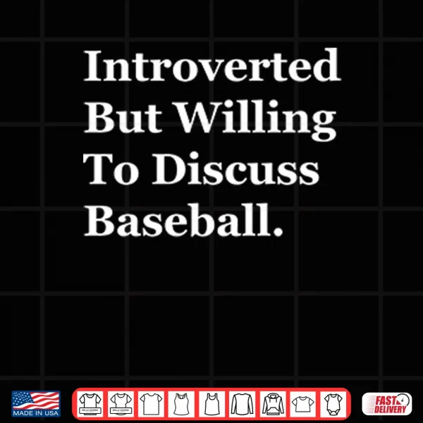 Introverted But Willing To Discuss Baseball Shirt 3 Design Introverted But Willing To Discuss Baseball Shirt