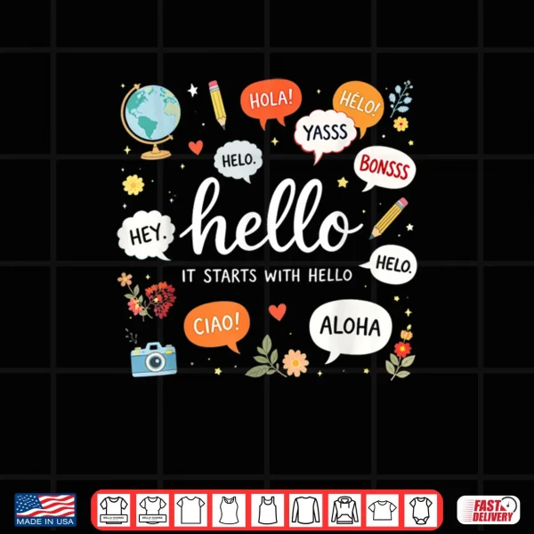 Design It Starts with Hello Friendship Teacher Inclusion Language Shirt