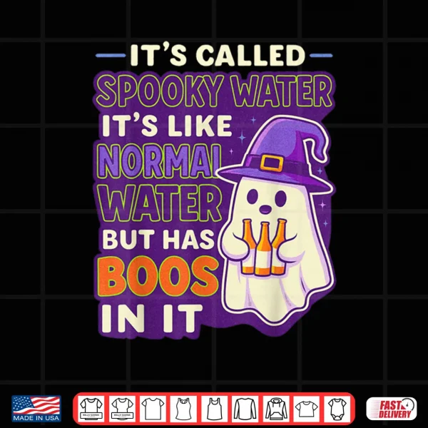 Design Its Called Spooky Water Its Like Normal Water But Has Boos Shirt