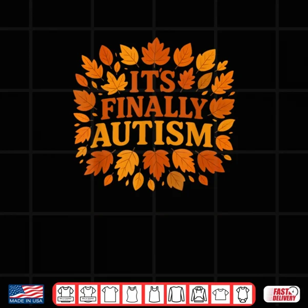 Design Its Finally Autism Autumn Shirt