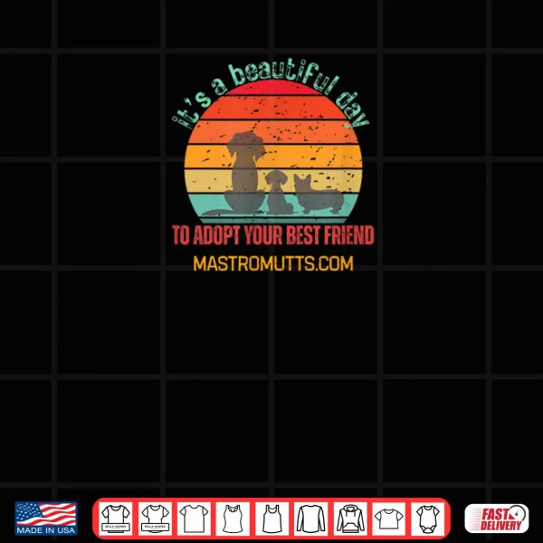 Design Its a Beautiful Day to Adopt Your Best Friend Shirt